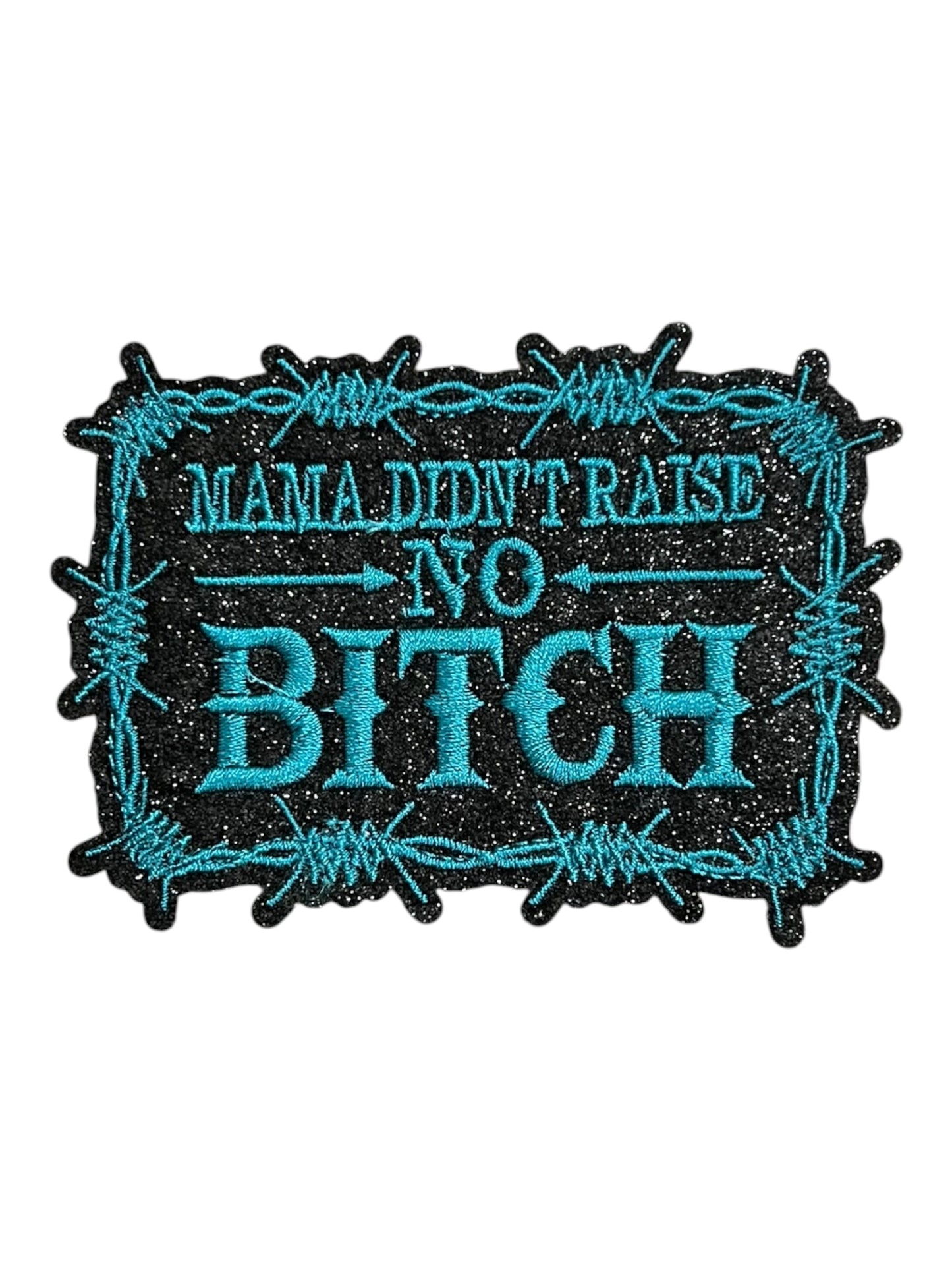 Mana didn’t raise no bitch teal