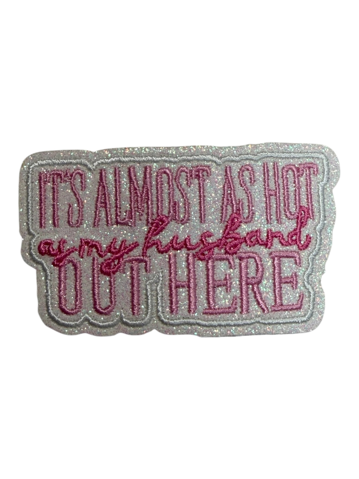 It’s almost as hot as my husband out here glitter pink