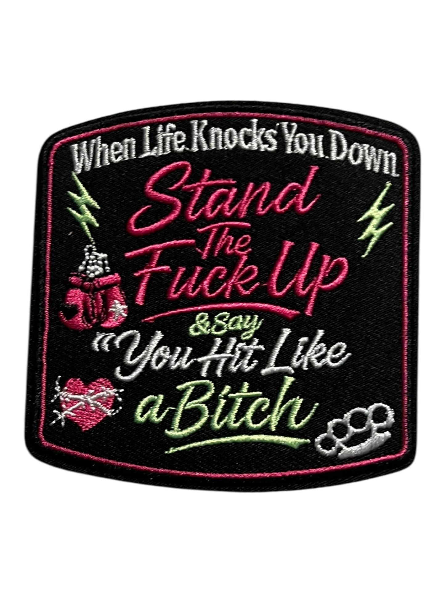 When life knocks you down stand the fuck up and say you hit like a bitch