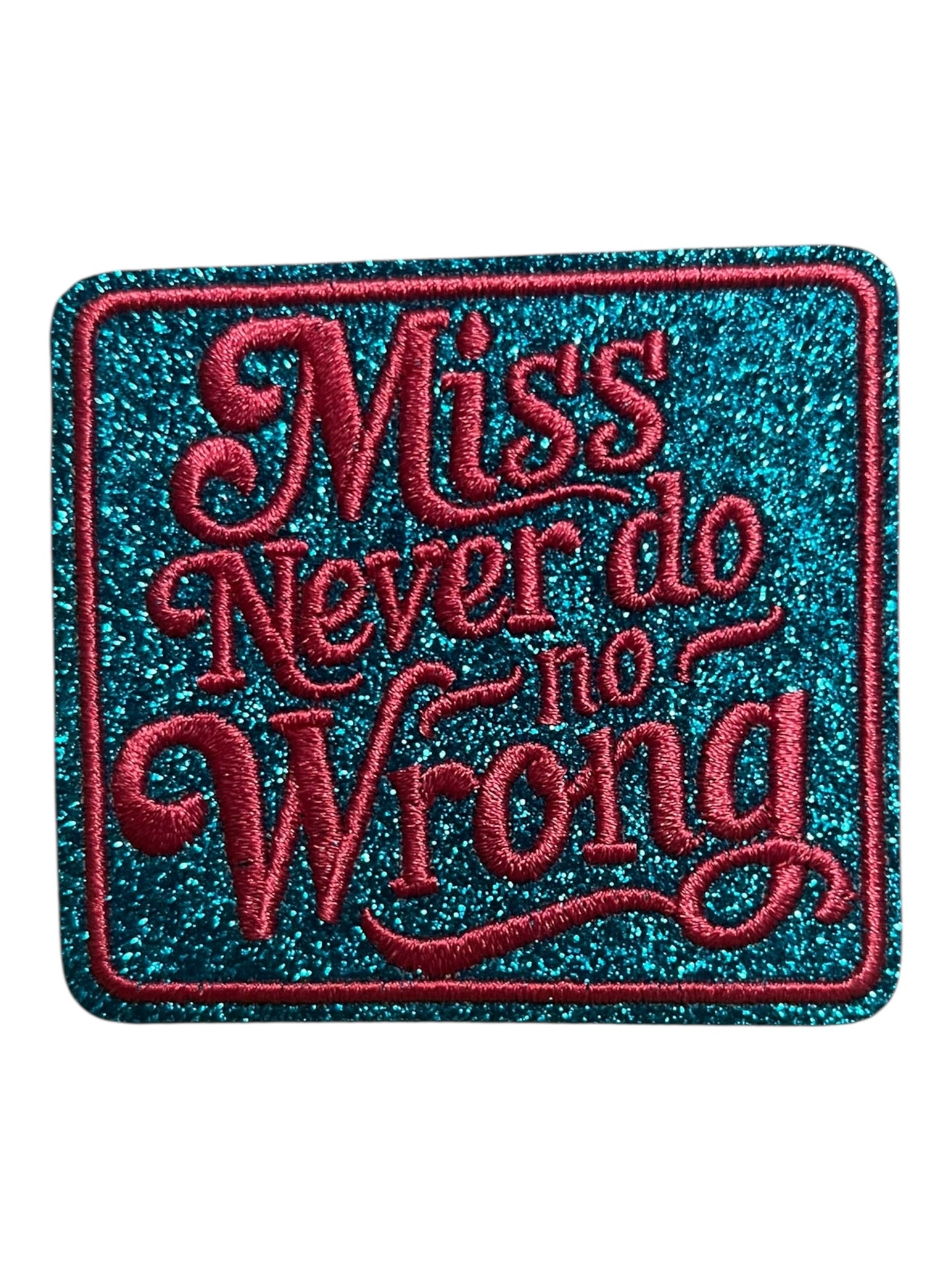 Miss never do no wrong glitter