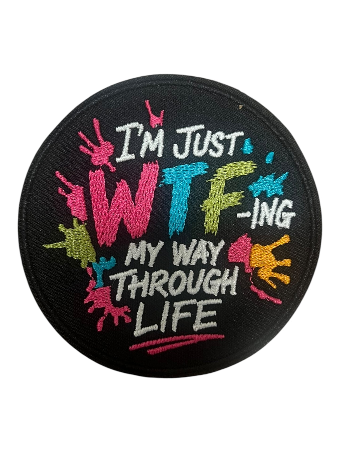 I’m just WTFing my way through life round