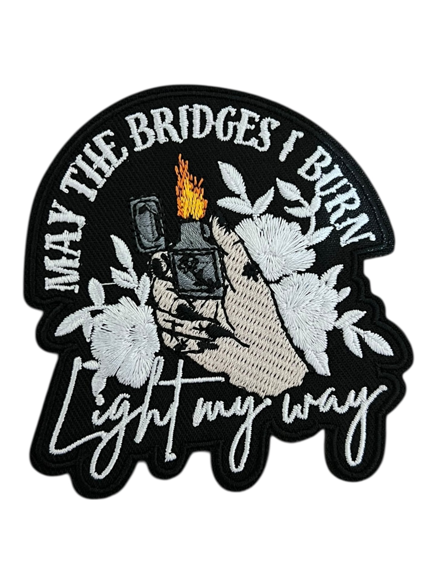 May the bridges I burn light my way
