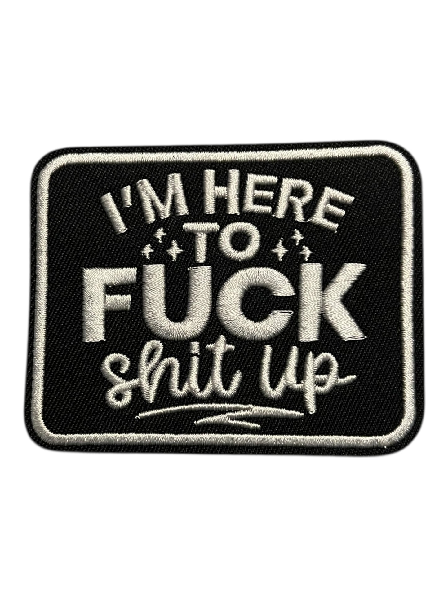 I’m here to FXXX shit up