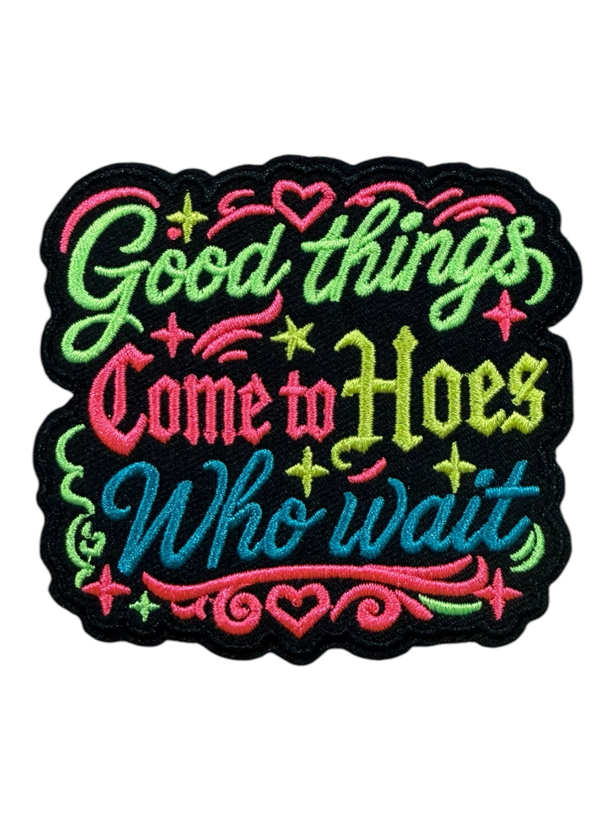 Good things come to hoes who wait