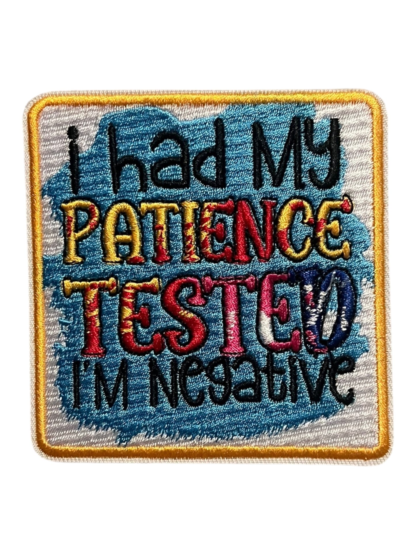 I had my patience tested I’m Negative