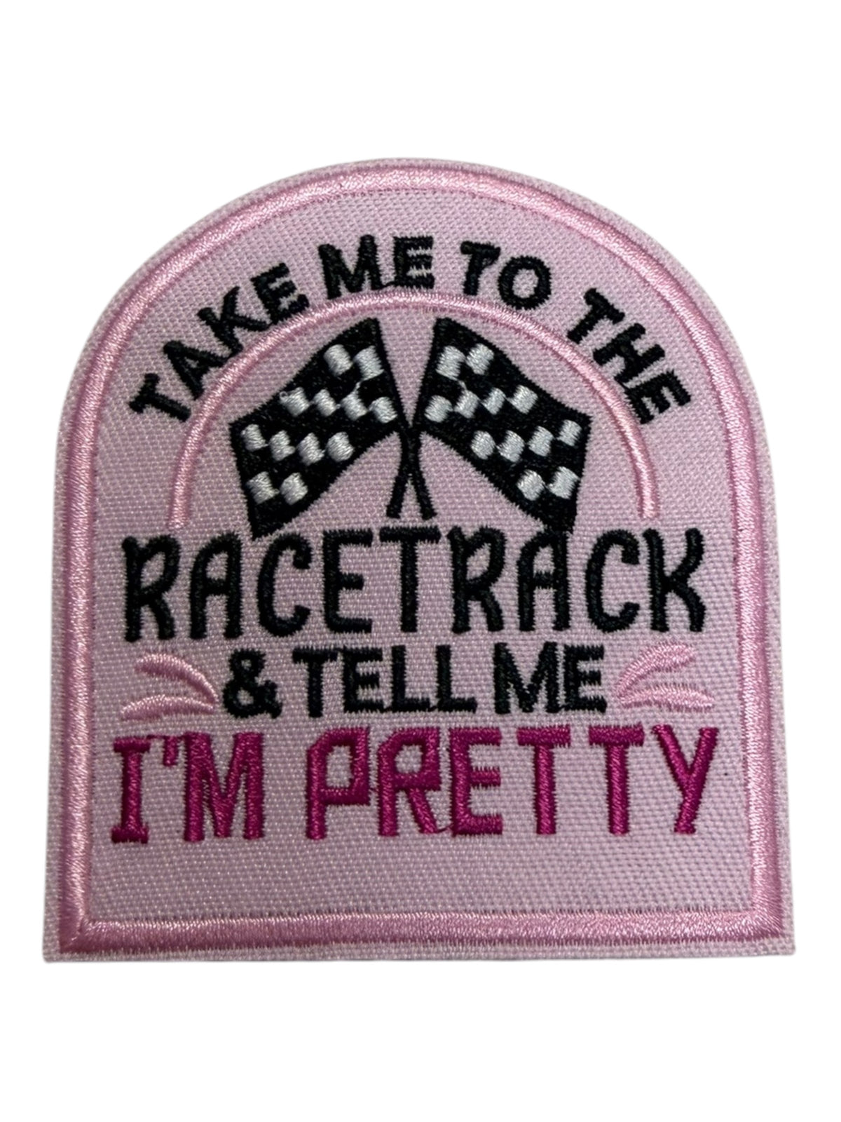 Take me to the racetrack & tell me I’m pretty. Pink