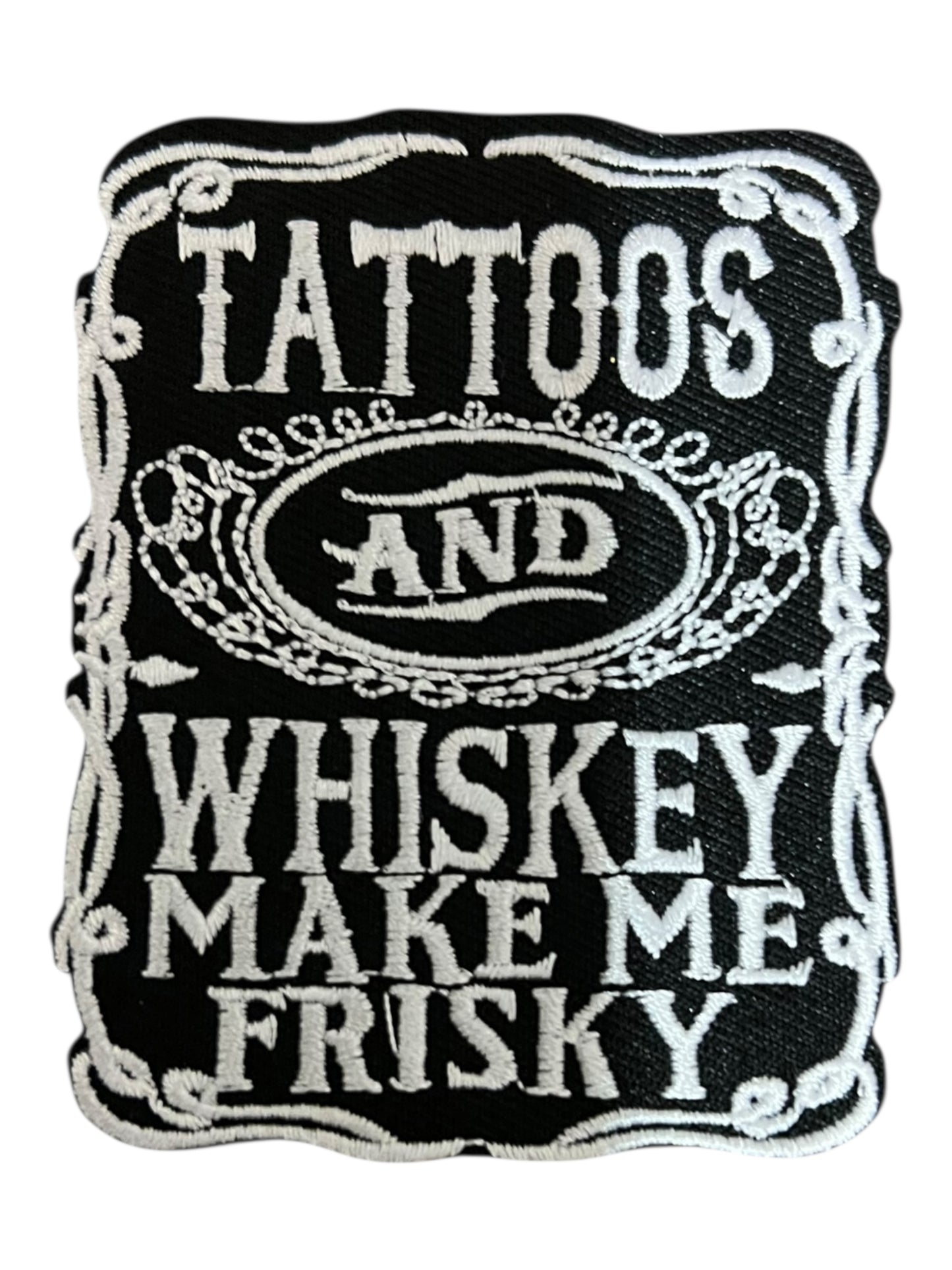 Tattoos and whiskey make me frisky
