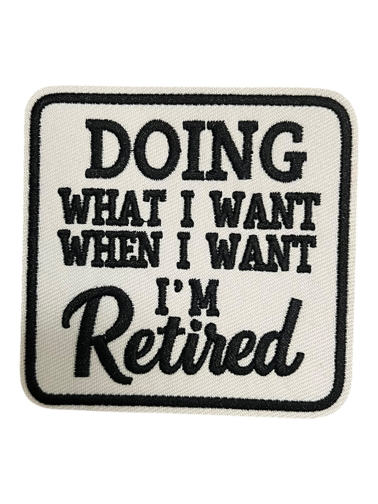 Doing what I want when I want I’m retired