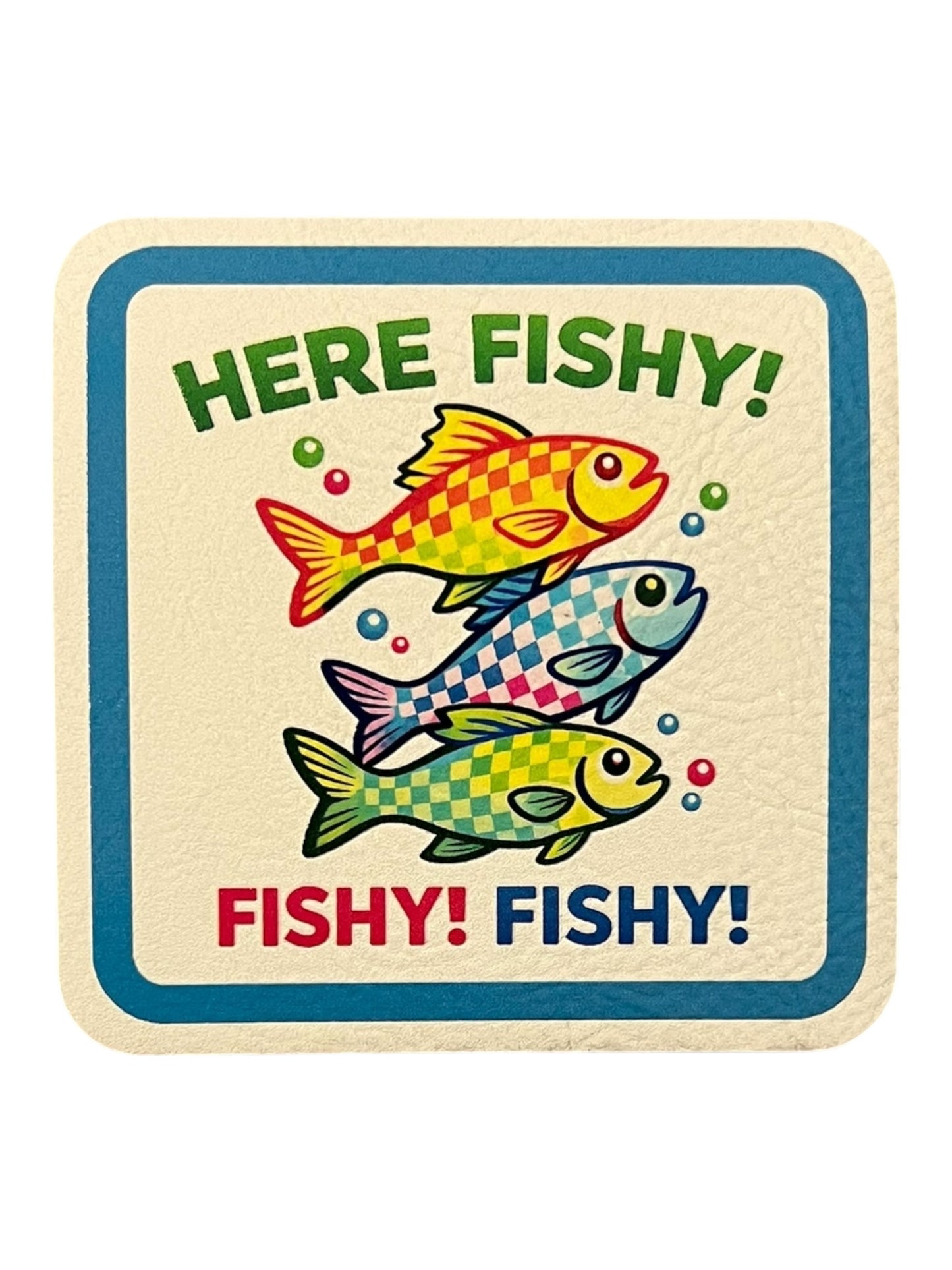 Here Fishy! Fishy! Fishy!
