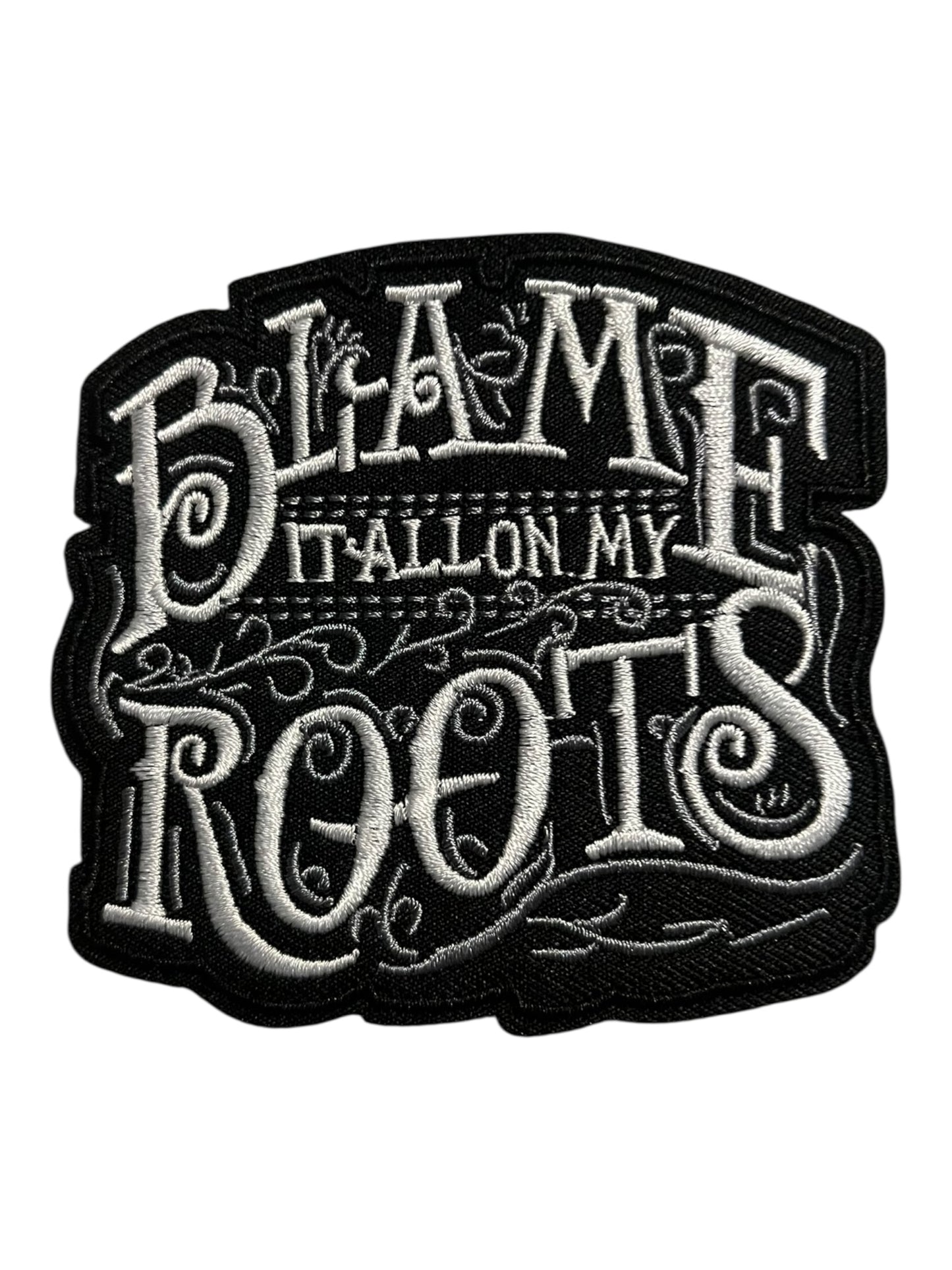 Blame it all on my roots