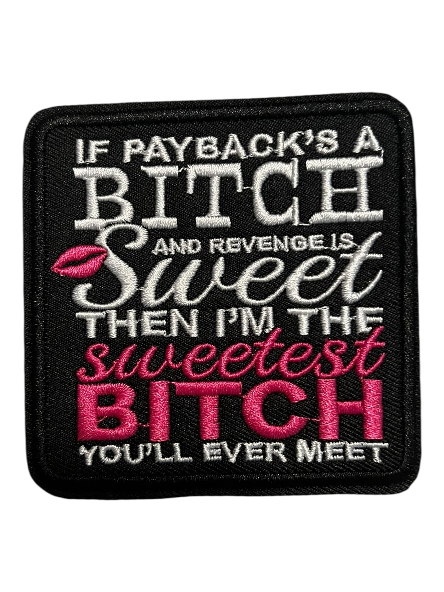 If paybacks a Bitch and revenge is sweet