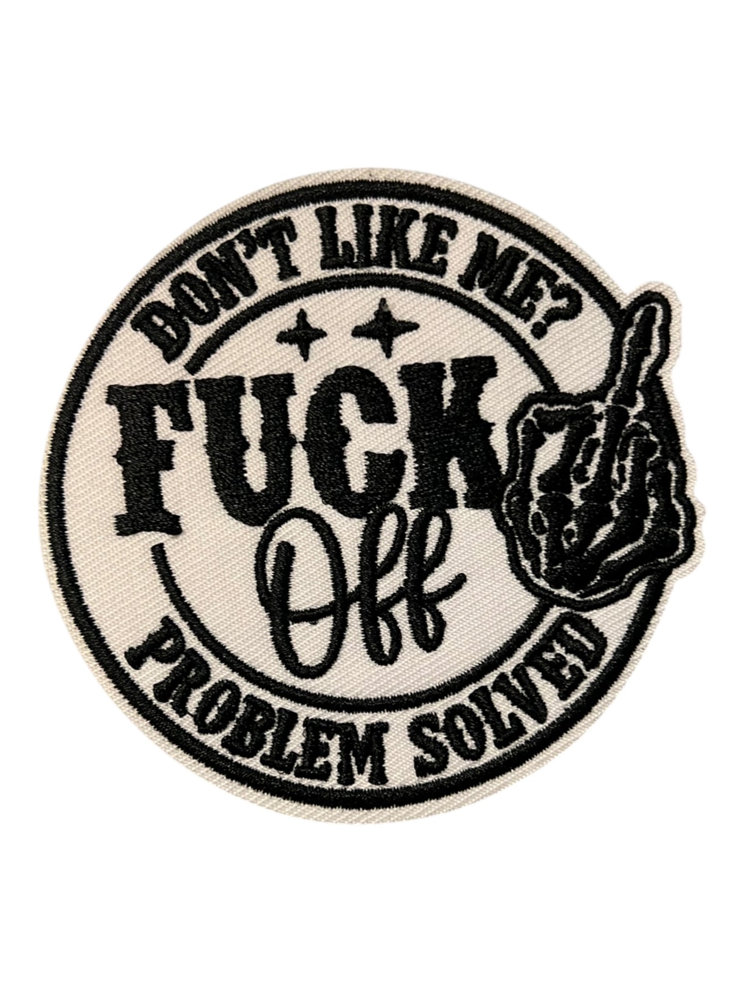 Don’t like me? Fuck off Problem Solved
