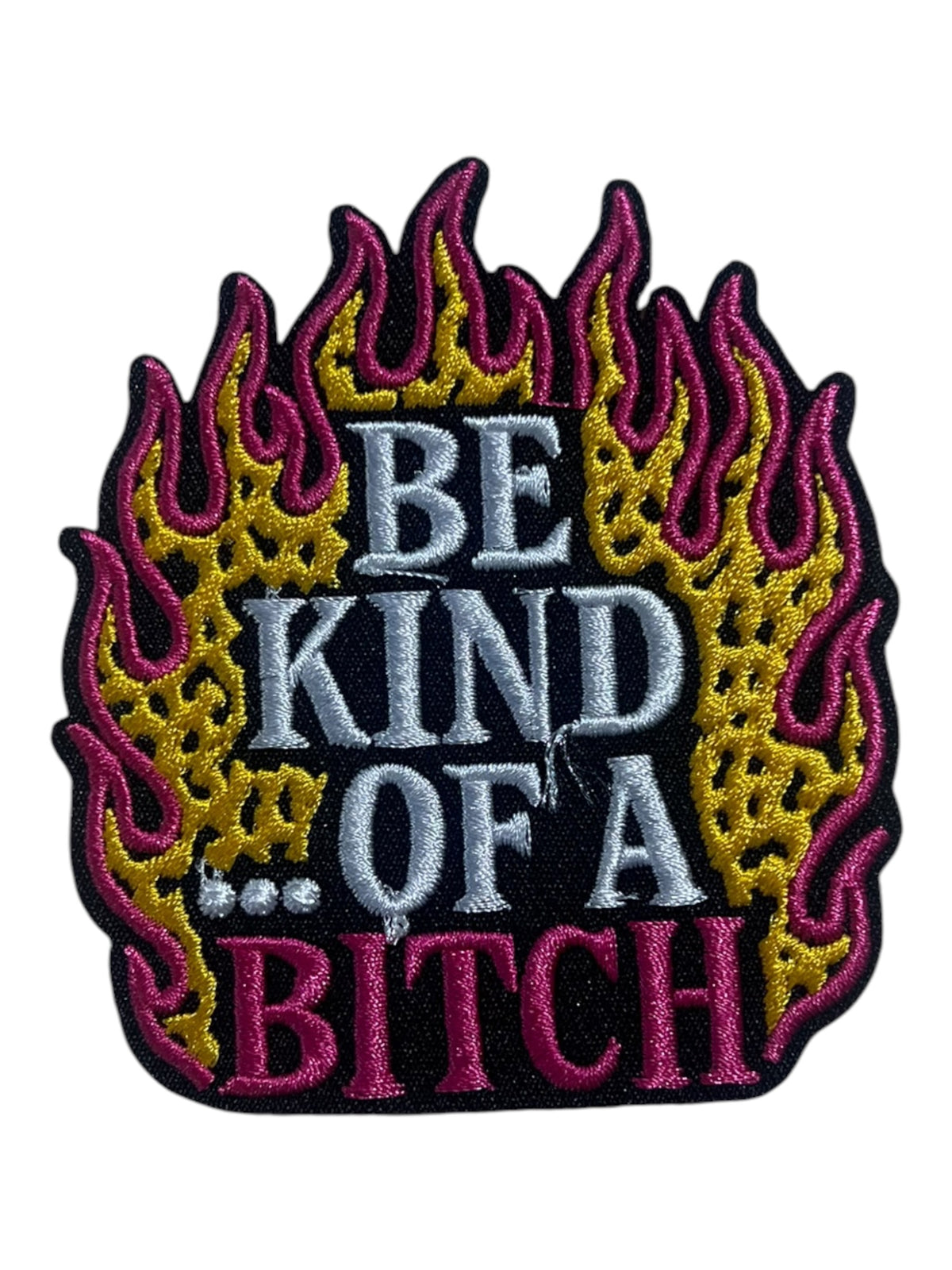 Be kind of a bitch