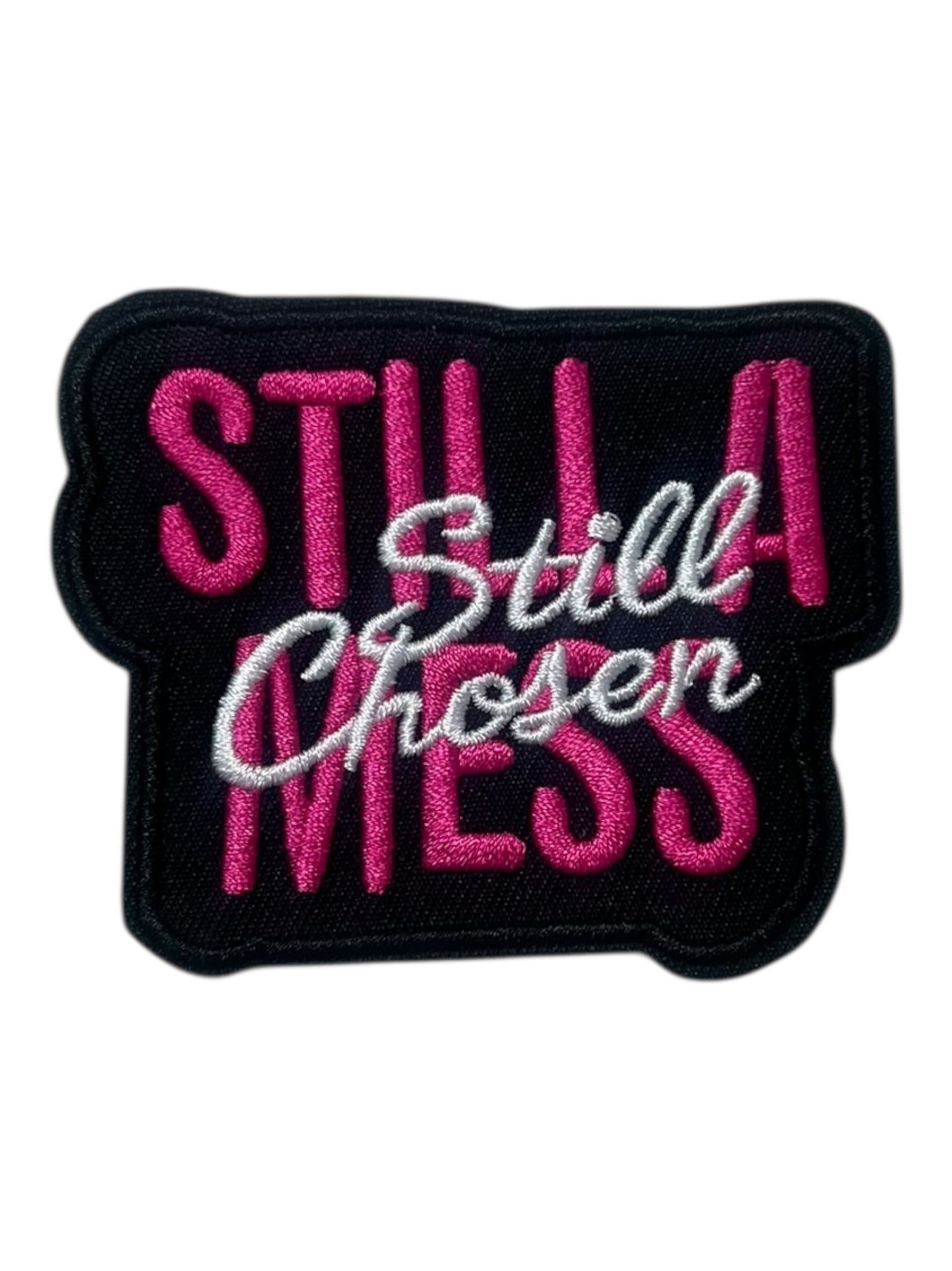 Still a mess Still chosen