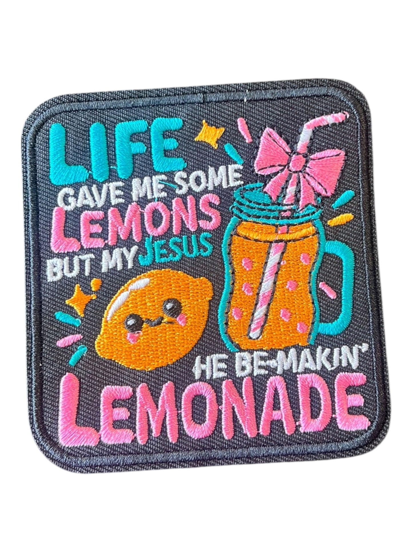 Life gave me some lemons but my Jesus He be makin” lemonade