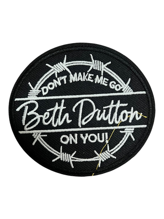 Don’t make  me go Beth Dutton on me