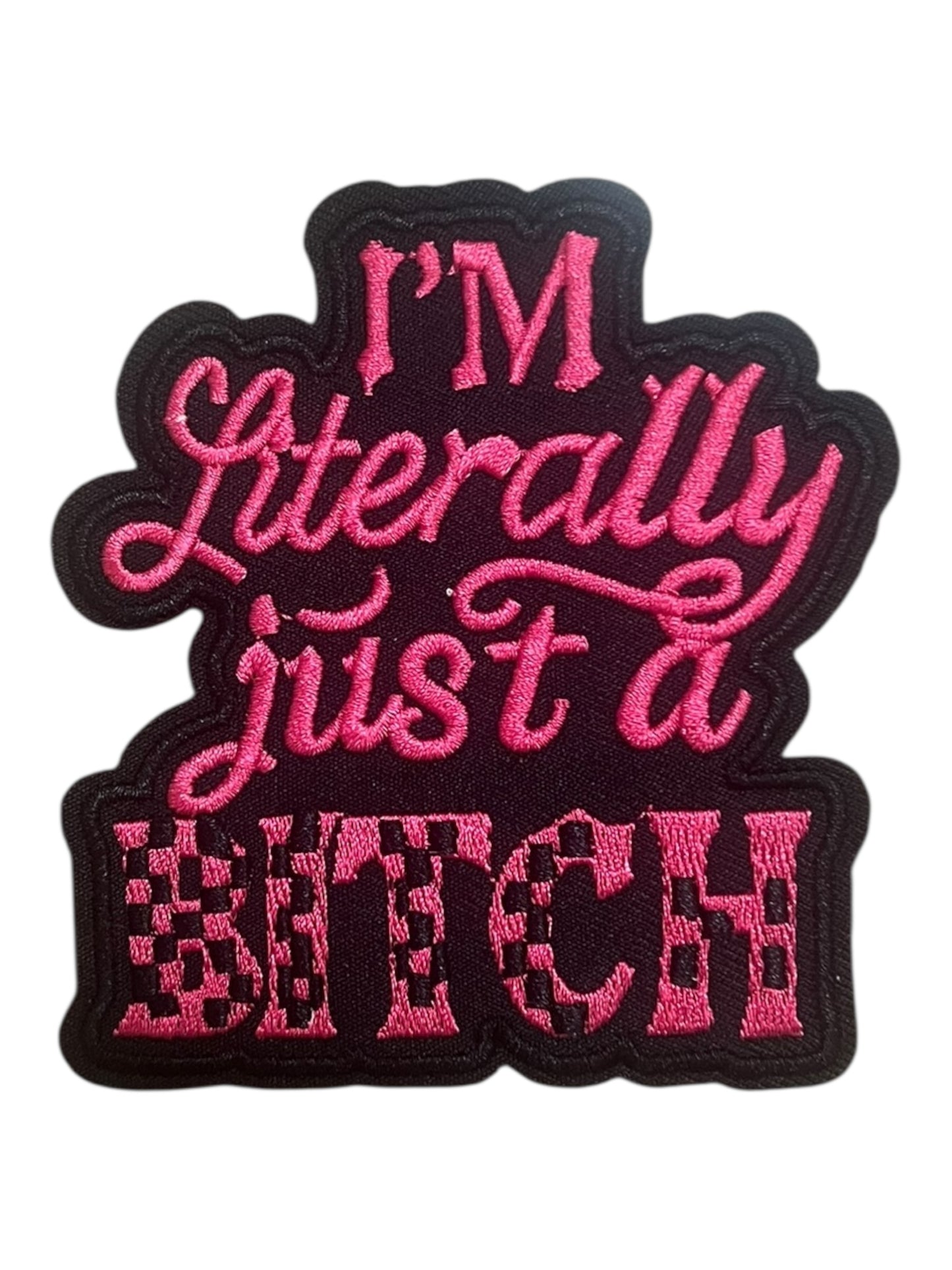 I’m literally just a bitch