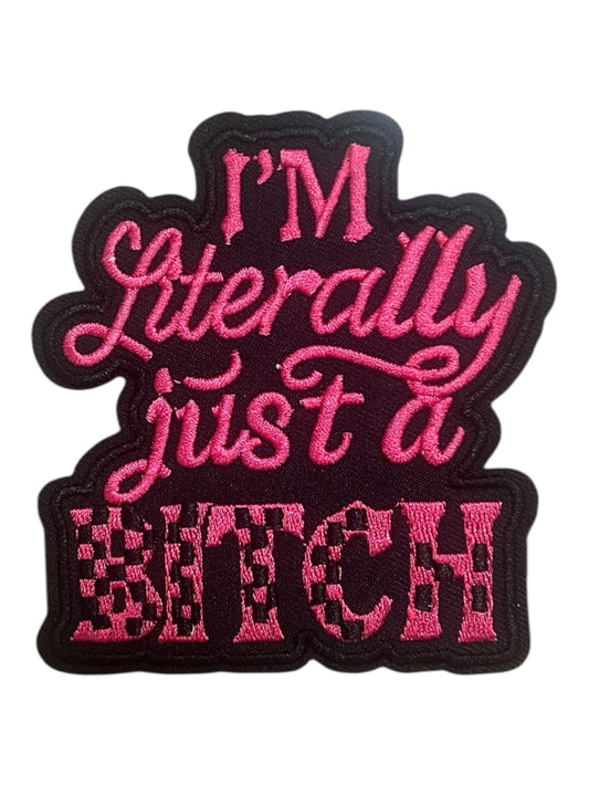 I’m literally just a bitch