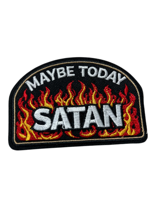Maybe today satan