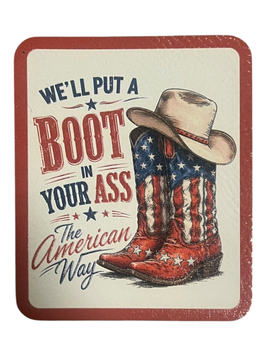 We”ll put a boot in your ass the American way