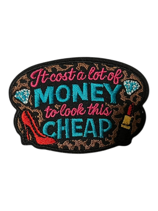 It cost a lot of money to look this cheap