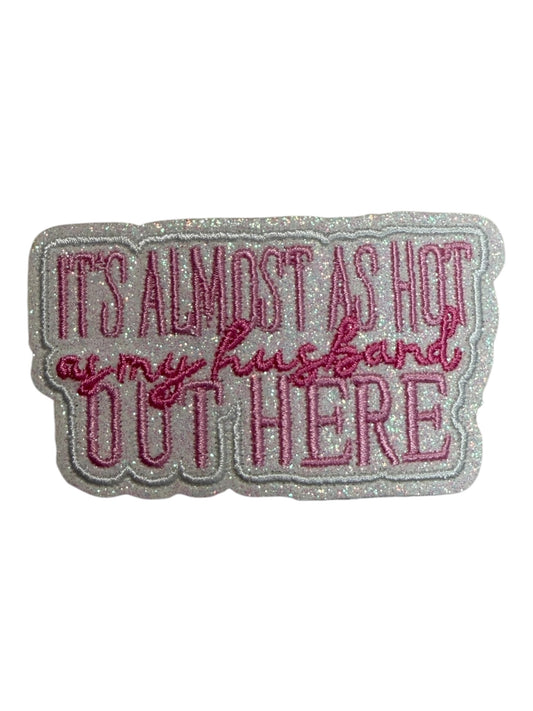 It’s almost as hot as my husband out here glitter pink
