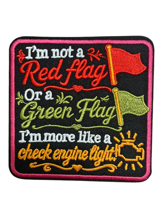 I’ m not a red flag or a green flag more like a check your  engine light