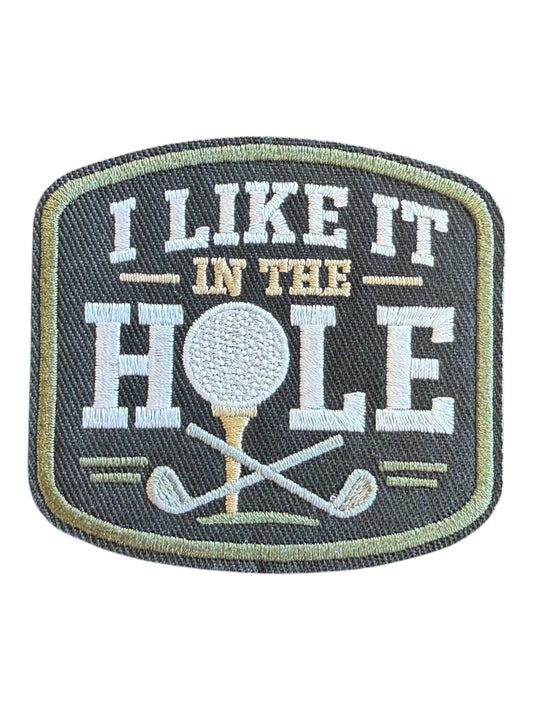 I like it in the hole