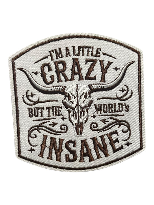 I’m a little crazy but the worlds insane