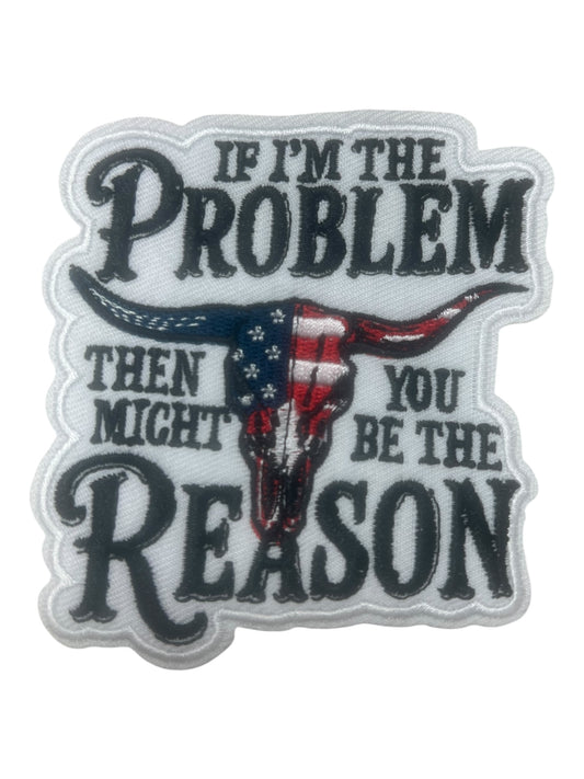 Red White Blue steer if I’m the problem then you might