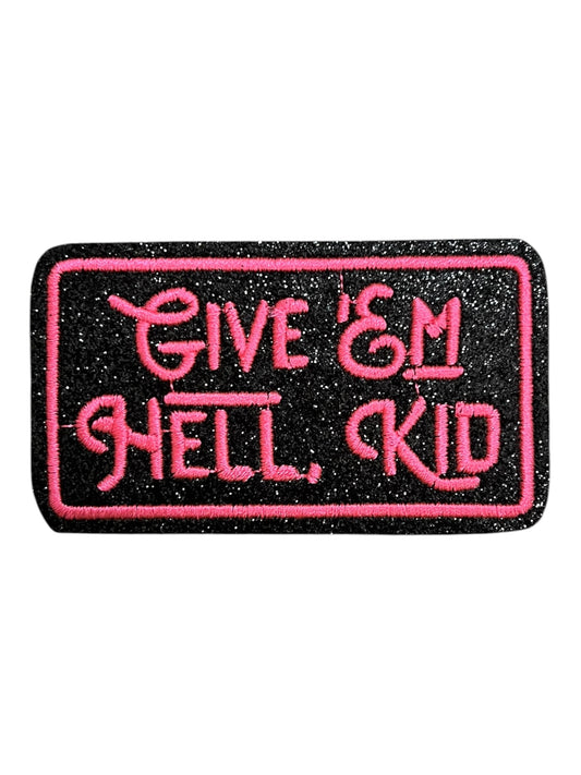 Give’em hell kid