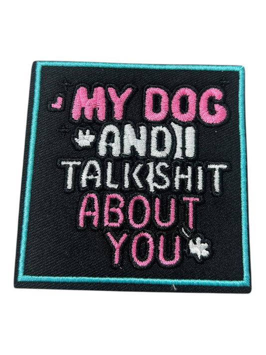 My dog and I talk shit about you