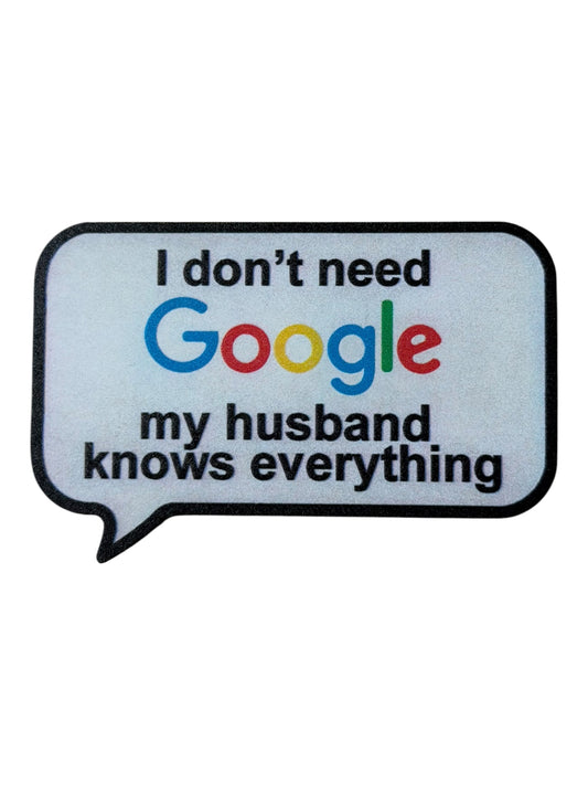 I don’t need google my husband knows everything leatherette