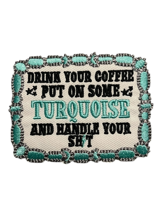 Drink your coffee put on some turquoise and handle your SH⚡️T