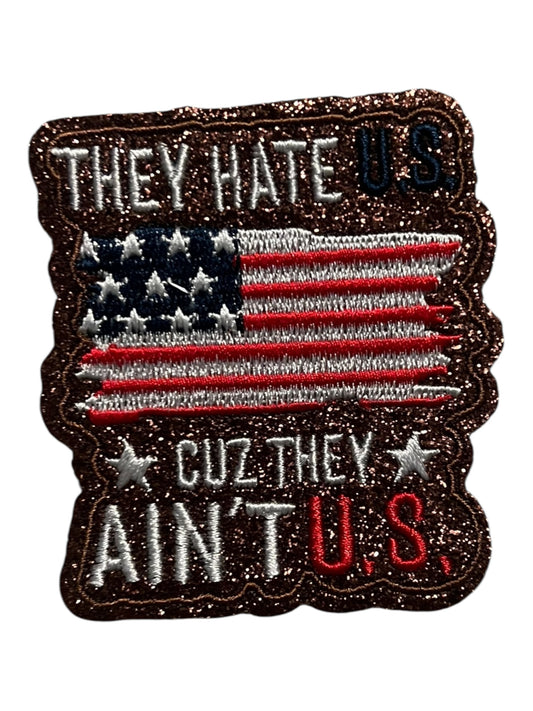 They hate U.S. cuz they ain’t U.S.