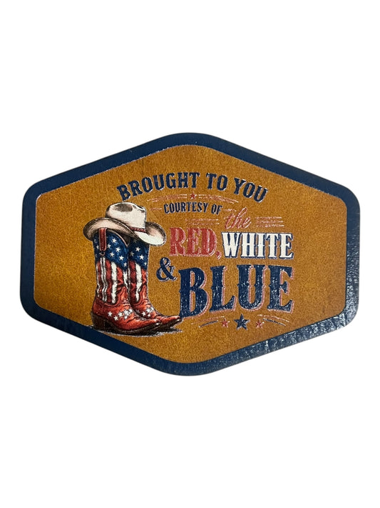 Brought to you by the courtesy of the Red White and Blue