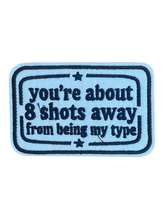 Your about 8 shots away from being my type