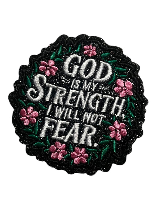 God is my strength.  I will not fear.