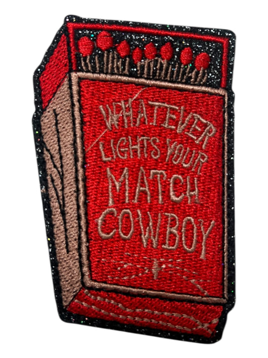 Whatever lights your match cowboy