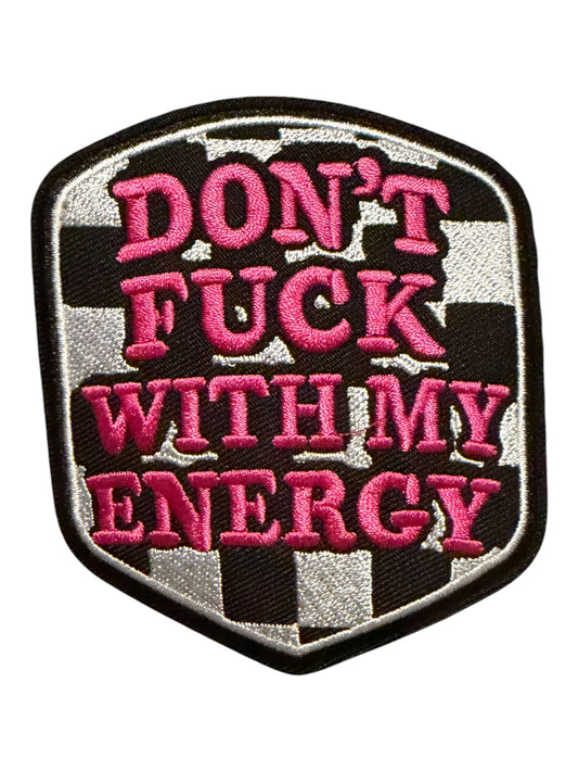 Don’t fuck with my energy
