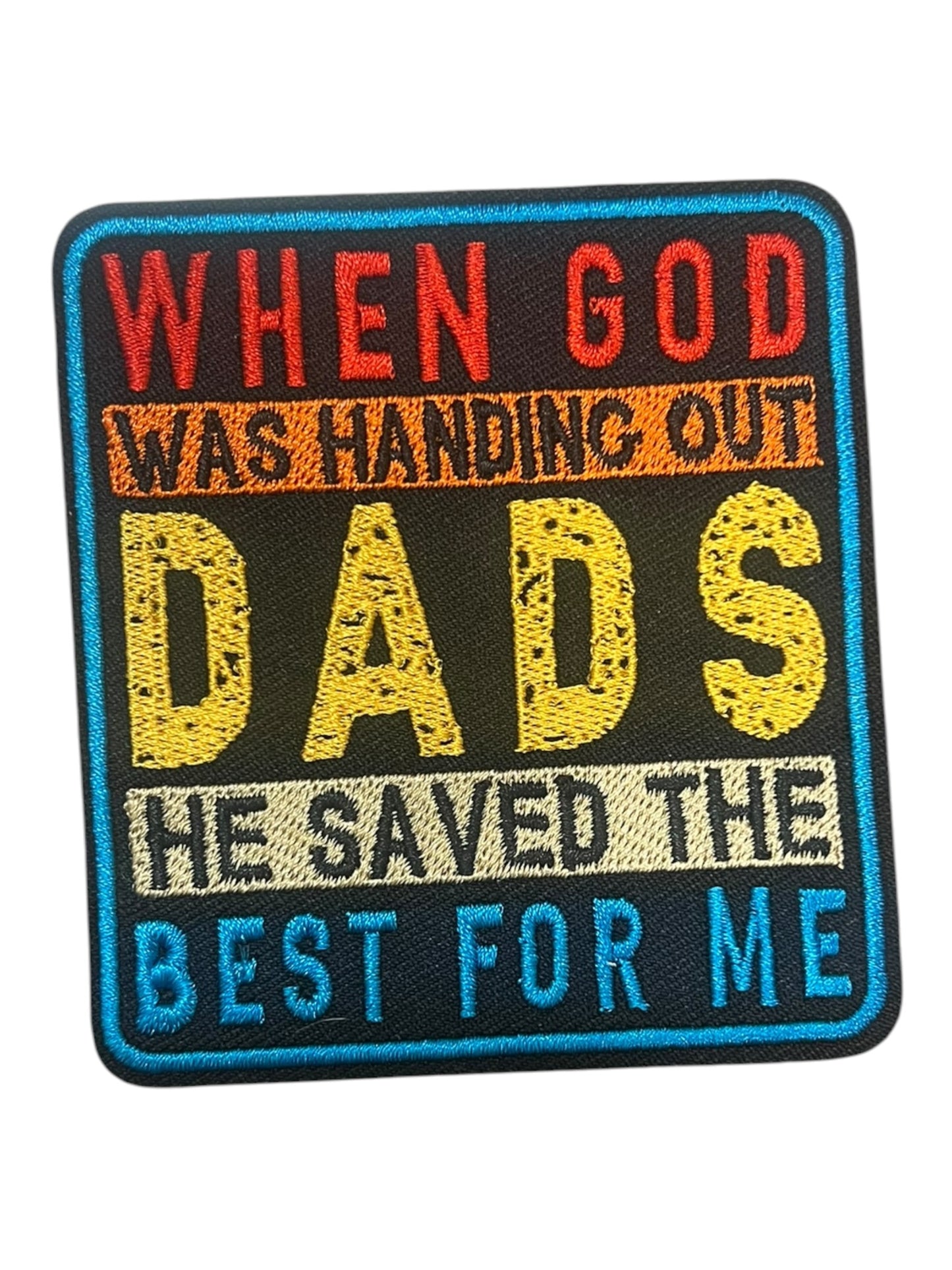 When god as handing  out dads he saved the best for me.