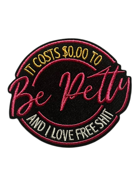 It cost zero to be petty and I love  free shit