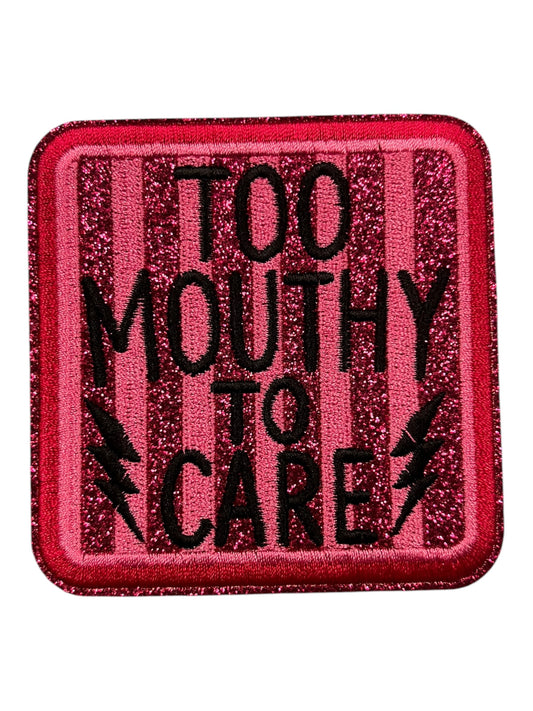 Too Mouthy to care