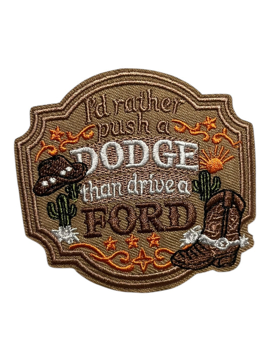 I’d rather push a dodge than drive a ford