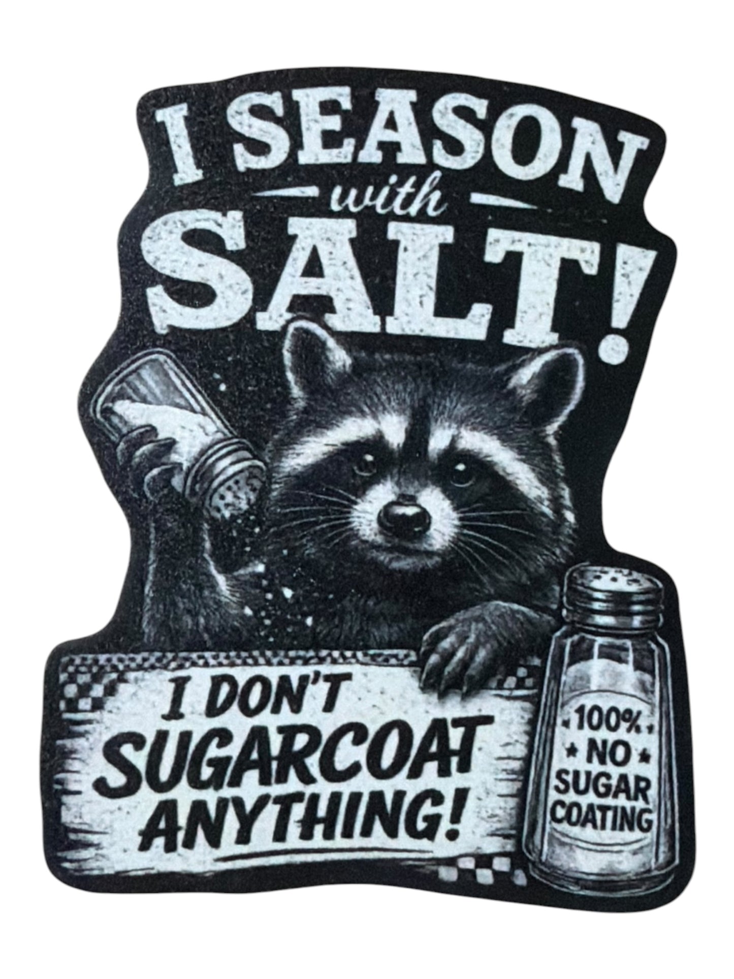 I season with salt!  I don’t sugarcoat anything! Leatherette