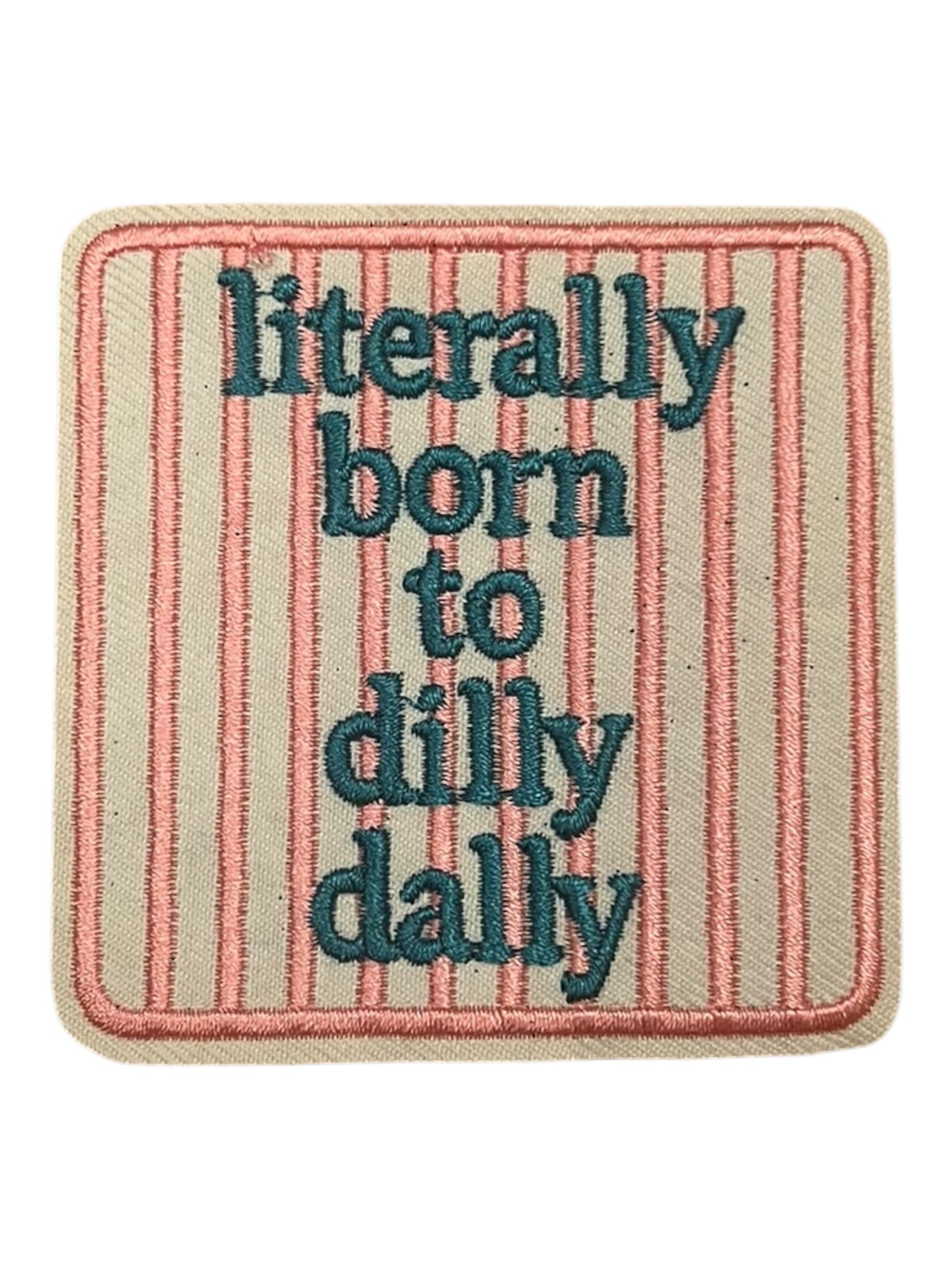 Literally born to dilly dally pink
