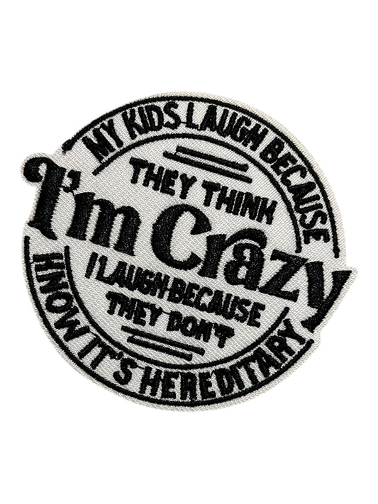 My kids laugh because they think I’m crazy