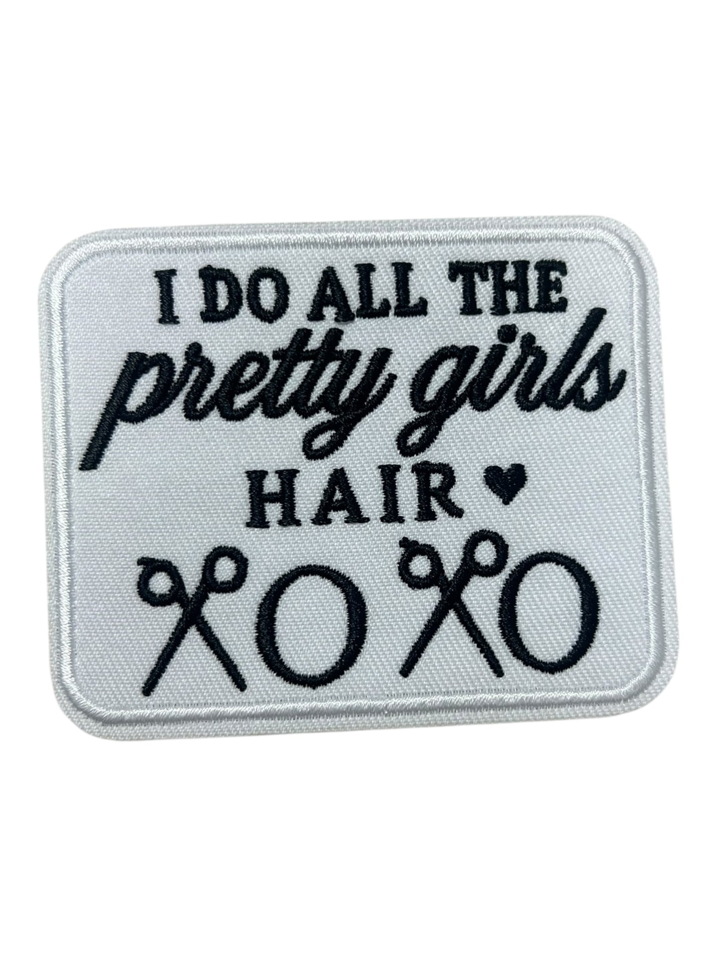 I do all the pretty girls hair