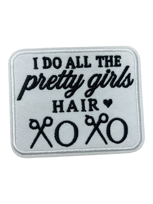 I do all the pretty girls hair