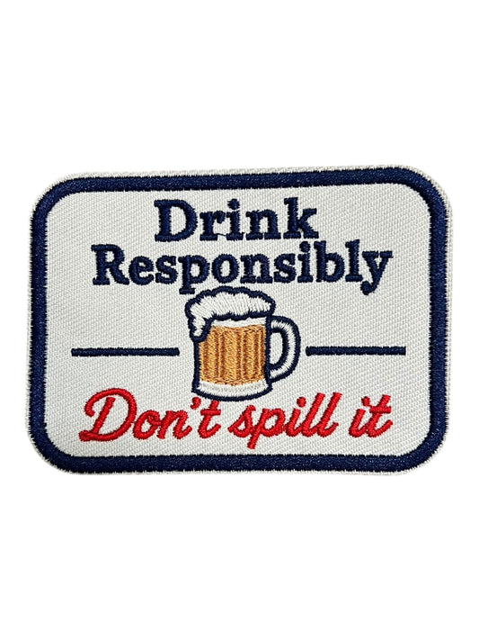 Drink Responsibly Don’t spill it